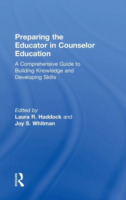 Book cover of: Preparing the Educator in Counselor Education. By: Laura R. Haddock