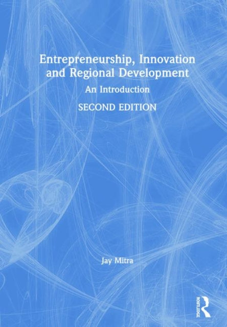 Book cover of: Entrepreneurship, Innovation and Regional Development. By: Jay Mitra