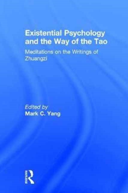 Book cover of: Existential Psychology and the Way of the Tao. By: Mark C. Yang