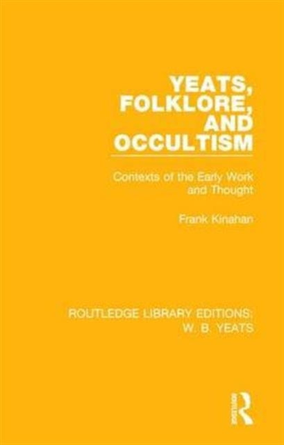 Book cover of: Yeats, Folklore and Occultism. By: Frank Kinahan