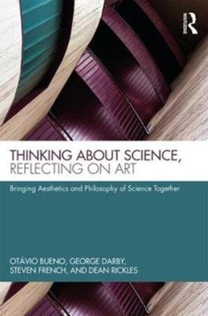 Book cover of: Thinking about Science, Reflecting on Art. By: Otávio Bueno
