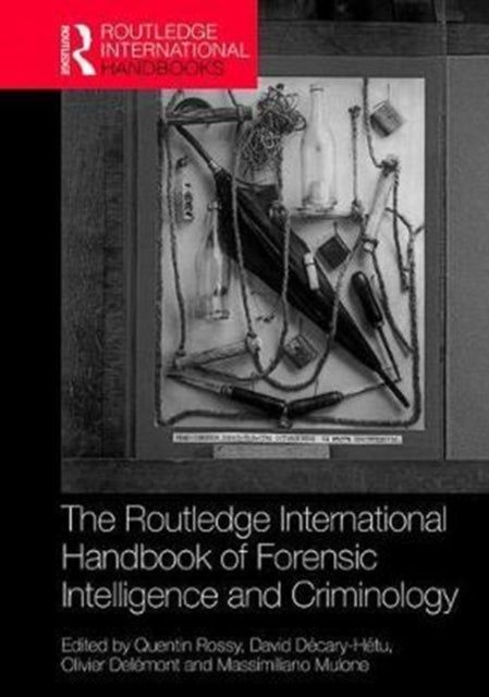 Book cover of: Routledge International Handbook of Forensic Intelligence and Criminology. By: Quentin Rossy