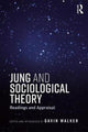 Book cover of: Jung and Sociological Theory. By: Gavin Walker