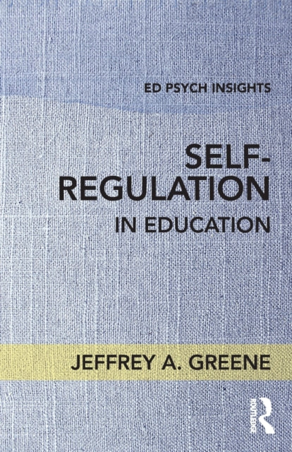 Book cover of: Self-Regulation in Education. By: Jeffrey A. Greene