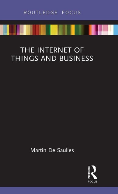 Book cover of: Internet of Things and Business. By: Martin De Saulles