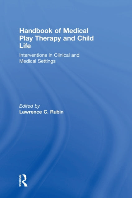 Book cover of: Handbook of Medical Play Therapy and Child Life. By: Lawrence C. Rubin