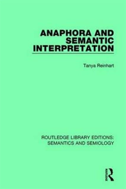 Book cover of: Anaphora and Semantic Interpretation. By: Tanya Reinhart