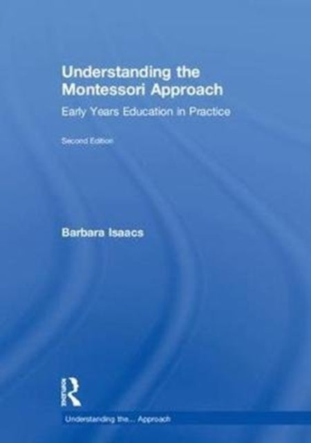 Book cover of: Understanding the Montessori Approach. By: Daniel Isaacs