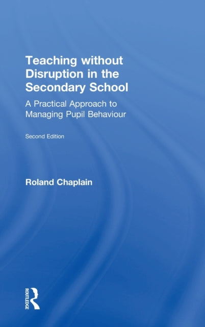 Book cover of: Teaching without Disruption in the Secondary School. By: Roland Chaplain