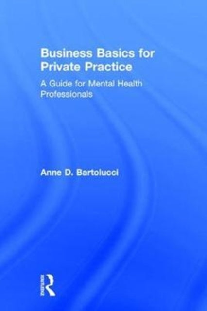 Book cover of: Business Basics for Private Practice. By: Anne D. Bartolucci