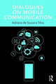 Book cover of: Dialogues on Mobile Communication. By: Adriana de Souza e Silva