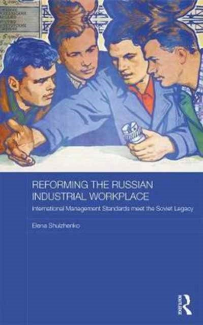 Book cover of: Reforming the Russian Industrial Workplace. By: Elena Shulzhenko
