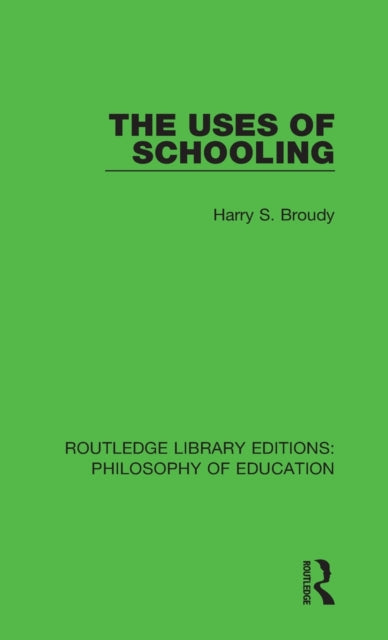 Book cover of: Uses of Schooling. By: Harry S. Broudy