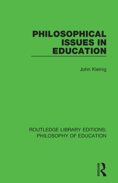 Book cover of: Philosophical Issues in Education. By: John Kleinig