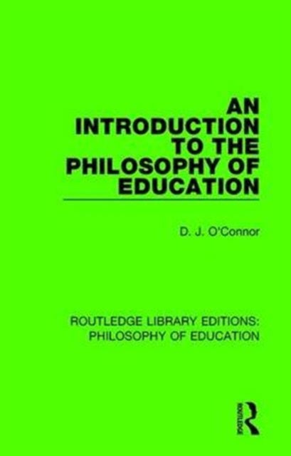 Book cover of: Introduction to the Philosophy of Education. By: D. J. O'Connor