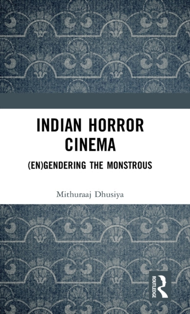 Book cover of: Indian Horror Cinema. By: Mithuraaj Dhusiya