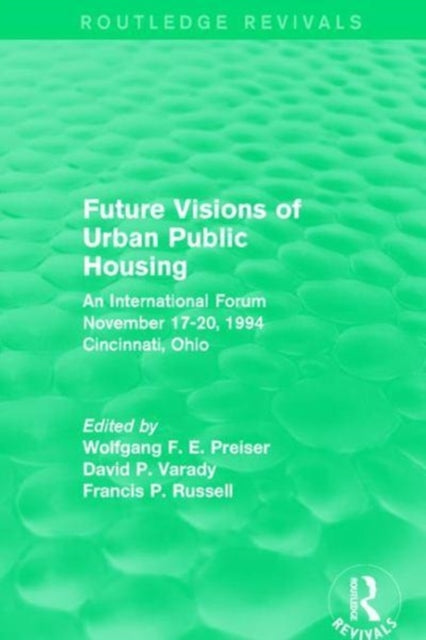 Book cover of: Future Visions of Urban Public Housing (Routledge Revivals). By: Wolfgang F. E. Preiser