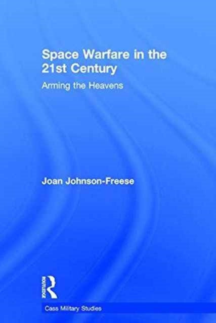 Book cover of: Space Warfare in the 21st Century. By: Joan Johnson-Freese