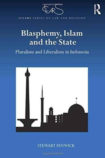 Book cover of: Blasphemy, Islam and the State. By: Stewart Fenwick