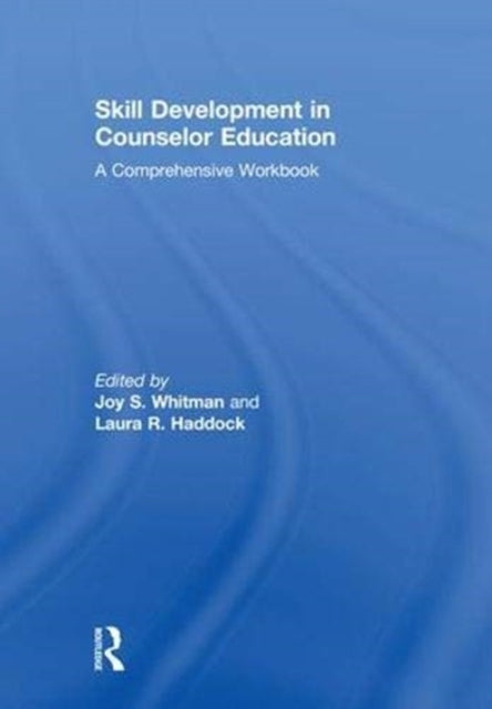 Book cover of: Skill Development in Counselor Education. By: Joy S. Whitman
