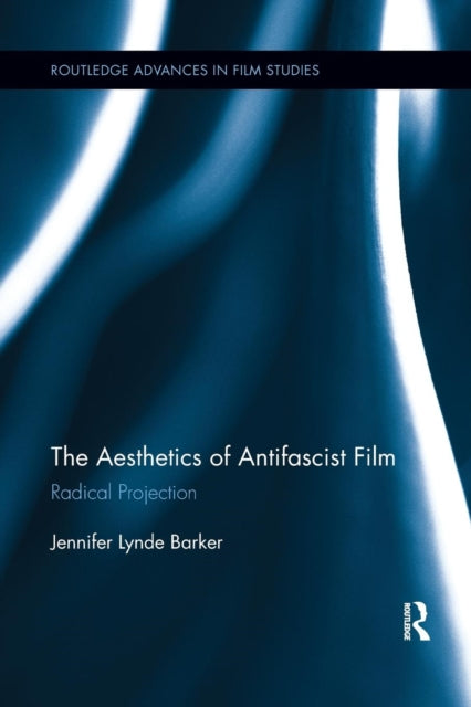 Book cover of: Aesthetics of Antifascist Film. By: Jennifer Lynde Barker