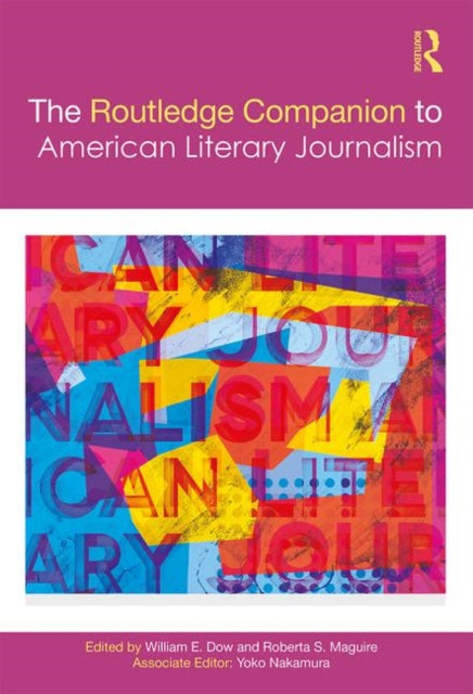 Book cover of: Routledge Companion to American Literary Journalism. By: William E. Dow