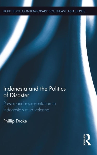 Book cover of: Indonesia and the Politics of Disaster. By: Phillip Drake