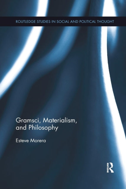 Book cover of: Gramsci, Materialism, and Philosophy. By: Esteve Morera