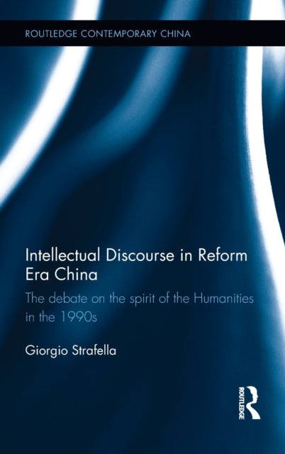 Book cover of: Intellectual Discourse in Reform Era China. By: Giorgio Strafella