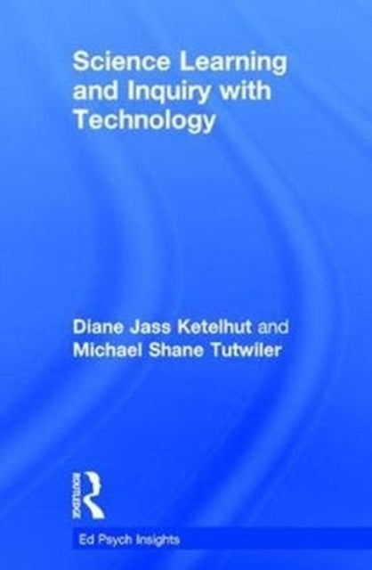 Book cover of: Science Learning and Inquiry with Technology. By: Diane Jass Ketelhut