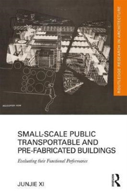 Book cover of: Small-Scale Public Transportable and Pre-Fabricated Buildings. By: Junjie Xi
