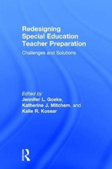 Book cover of: Redesigning Special Education Teacher Preparation. By: Jennifer L. Goeke