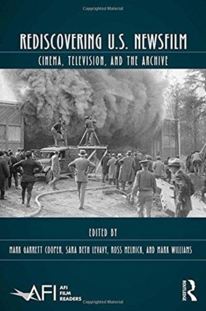 Book cover of: Rediscovering U.S. Newsfilm. By: Mark Garrett Cooper