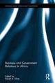 Book cover of: Business and Government Relations in Africa. By: Robert A. Dibie