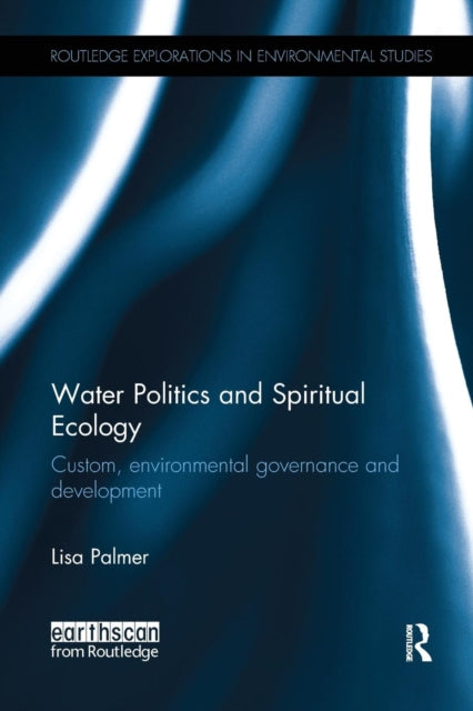 Book cover of: Water Politics and Spiritual Ecology. By: Lisa Palmer