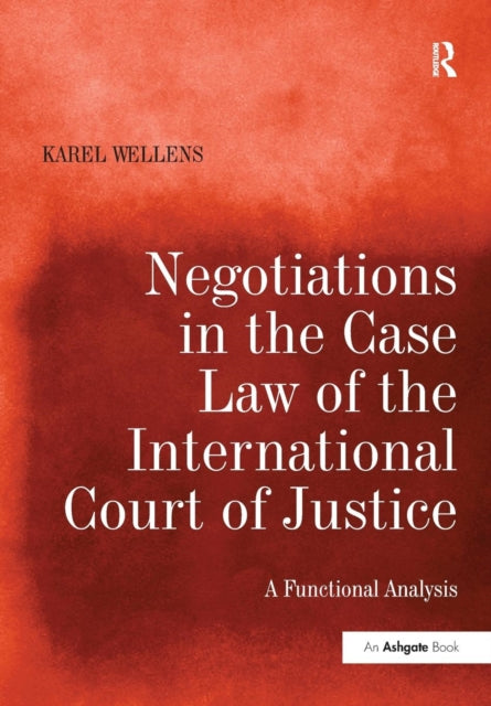Book cover of: Negotiations in the Case Law of the International Court of Justice. By: Karel Wellens