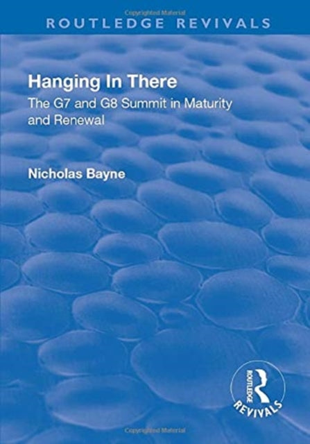 Book cover of: Hanging in There: The G7 and G8 Summit in Maturity and Renewal