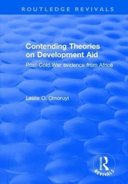 Book cover of: Contending Theories on Development Aid. By: Leslie O. Omoruyi