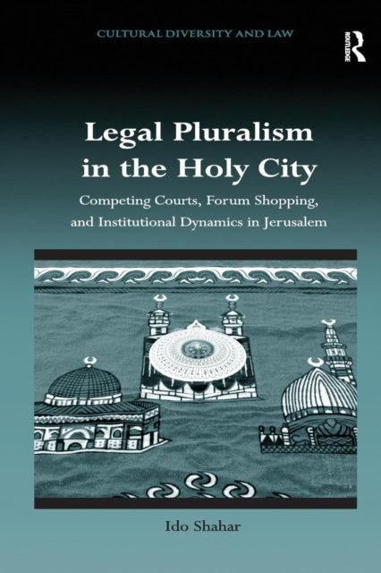 Book cover of: Legal Pluralism in the Holy City. By: Ido Shahar