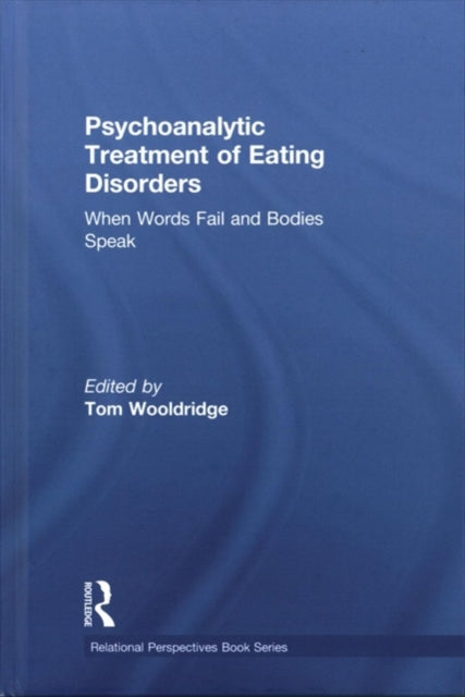 Book cover of: Psychoanalytic Treatment of Eating Disorders. By: Tom Wooldridge