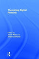 Book cover of: Theorizing Digital Rhetoric. By: Aaron Hess