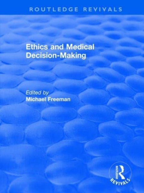 Book cover of: Ethics and Medical Decision-Making. By: Michael Freeman