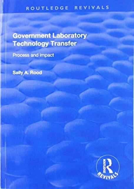 Book cover of: Government Laboratory Technology Transfer: Process and Impact. By: Sally A. Rood