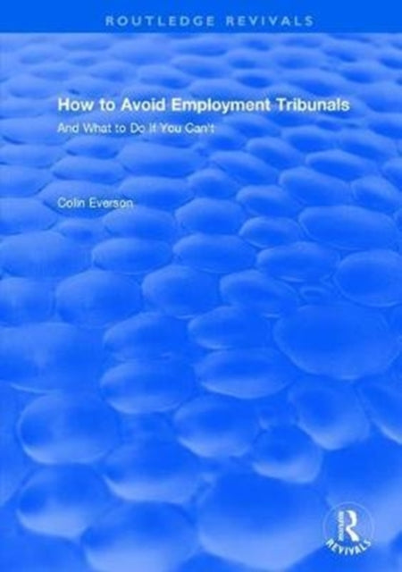 Book cover of: How to Avoid Employment Tribunals: And What to Do If You Can't. By: Colin Everson