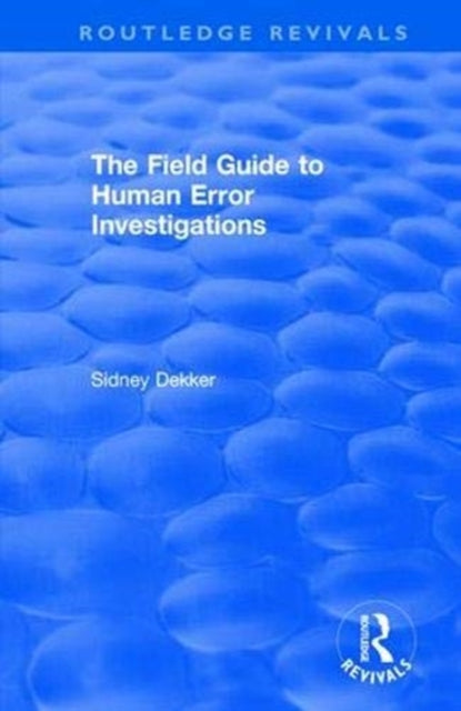 Book cover of: Field Guide to Human Error Investigations. By: Sidney Dekker
