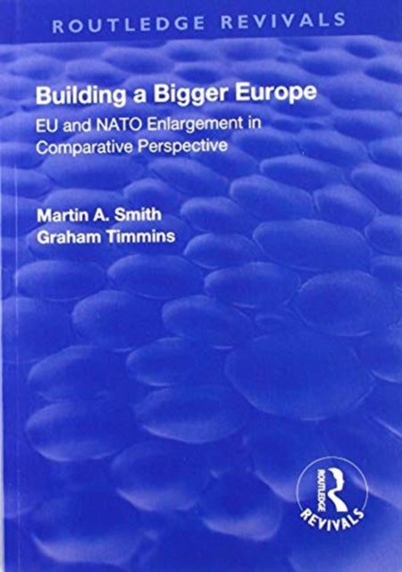 Book cover of: Building a Bigger Europe. By: Martin A. Smith