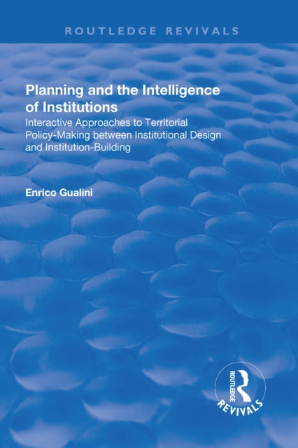 Book cover of: Planning and the Intelligence of Institutions. By: Enrico Gualini