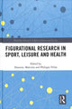 Book cover of: Figurational Research in Sport, Leisure and Health. By: Dominic Malcolm