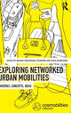 Book cover of: Exploring Networked Urban Mobilities. By: Malene Freudendal-Pedersen