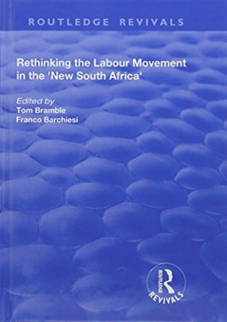 Book cover of: Rethinking the Labour Movement in the 'New South Africa'. By: Franco Barchiesi